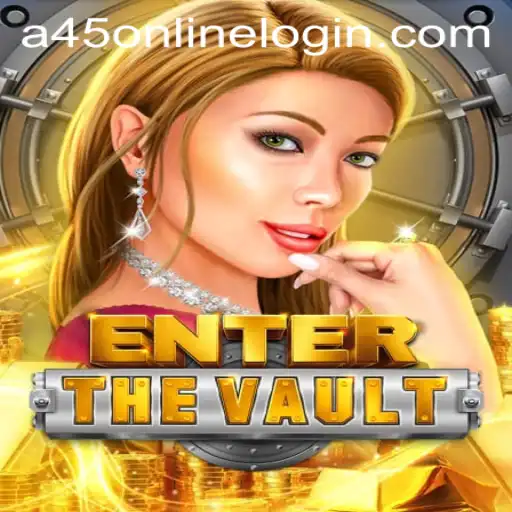Unlock the Adventure: EntertheVault and the Thrill of a45 Online Login